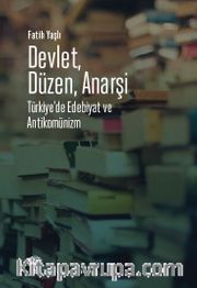 Devlet, Düzen, Anarşi <br /> Türkiye’de Edebiyat ve Antikomünizm
