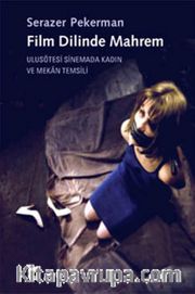 Film Dilinde Mahrem <br /> Ulusötesi Sinemada Kadın ve Mekan Temsili