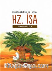 Hz. İsa <br /> Mucizelerle Dolu Bir Hayat