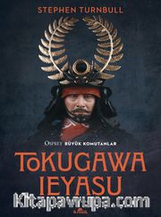 Tokugawa Ieyasu <br /> Osprey Büyük Komutanlar