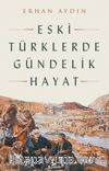 Eski Türklerde Gündelik Hayat