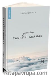 Yaşarken Tanrı’yı Aramak