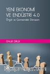 Yeni Ekonomi ve Endüstri ve Endüstri 4.0 : Örgüt ve Çevresindeki Dönüşüm