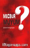 Mecbur muyum?