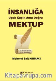 İnsanlığa Uçuk Kaçık Ama Doğru Mektup