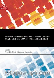 Türkiye Muhasebe Standartları ile Uyumlu Maliyet ve Yönetim Muhasebesi