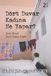 Dört Duvar Kadına Ne Yapar?