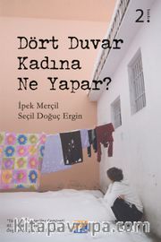 Dört Duvar Kadına Ne Yapar?