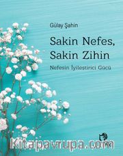 Sakin Nefes, Sakin Zihin <br /> Nefesin İyileştirici Gücü