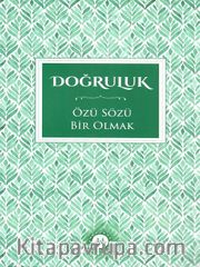 Doğruluk / Özü Sözü Bir Olmak