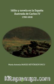 Idilio y novela en la Espana ilustrada de Carlos IV (1788-1808)
