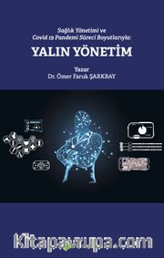 Sağlık Yönetimi ve Covid 19 Pandemi Süreci Boyutlarıyla: Yalın Yönetim