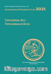 Uluslararası Psikanaliz Yıllığı 2021 <br /> Toplumsal Acı - Toplumsalın Acısı 