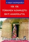 Tir Tir Türkmen Konmuştu Batı Anadolu’ya