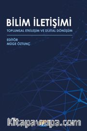 Bilim İletişimi Toplumsal Etkileşim ve Dijital Dönüşüm