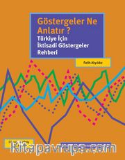 Göstergeler Ne Anlatır? <br /> Türkiye İçin İktisadi Göstergeler Rehberi