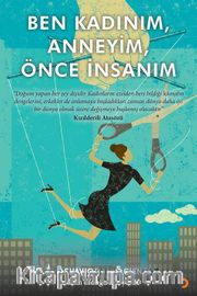 Ben Kadınım, Anneyim, Önce İnsanım