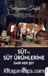Süt ve Süt Ürünlerine Dair Her Şey