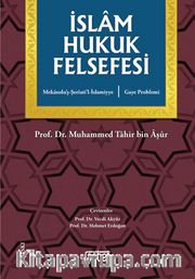 İslam Hukuk Felsefesi <br /> Gaye Problemi /Mekasıdu'ş-Şeri'ati'l-İslamiyye