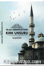 İslam Medeniyetinin Kırk Unsuru
