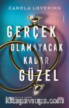 Gerçek Olamayacak Kadar Güzel