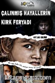 Çalınmış Hayallerin Kırk Feryadı