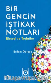 Bir Gencin İştikak Notları <br /> Ebced ve Tedailer