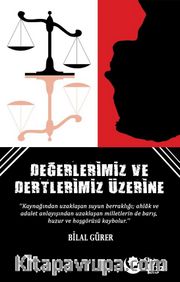 Değerlerimiz ve Dertlerimiz Üzerine