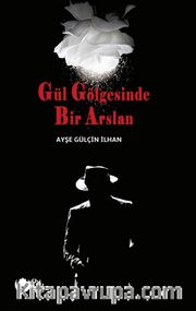 Gül Gölgesinde Bir Arslan