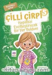 Çilli Çirpi 5 / Hepimizi Evcilleştirecek Bir Yer Buldum