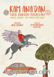 Kam Ana’dan Türk Dünyası Masalları 2 <br /> Türkiye - Başkurt - Batı Trakya - Altay - Halep