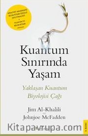Kuantum Sınırında Yaşam <br /> Yaklaşan Kuantum Biyolojisi Çağı