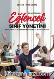 Proje Tabanlı Eğlenceli Sınıf Yönetimi <br /> Öğretmen ve Öğretmen Adayları İçin Kaynak Kitap