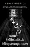 Tarihsizlik Talihsizliktir
