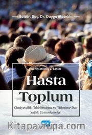 Hasta Toplum <br /> Cinsiyetçilik, Tıbbileştirme ve Tüketime Dair Sağlık Çözümlemeleri