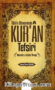 Tabiin Döneminde Kur’an Tefsiri <br /> Mesruk b. el-Ecda Örneği