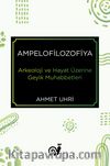 Ampelofilozofiya & Arkeoloji ve Hayat Üzerine Geyik Muhabbetleri