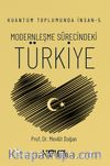 Kuantum Toplumunda İnsan 5: Modernleşme Sürecindeki Türkiye