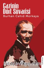 Gazi’nin Dört Süvarisi