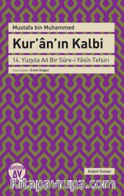 Kur'an'ın Kalbi <br /> 14. Yüzyıla Ait Bir Sure-i Yasin Tefsiri