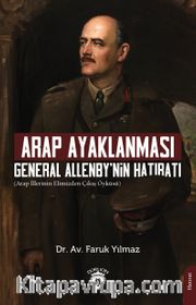 Arap Ayaklanması <br /> General Allenby’nin Hatıratı