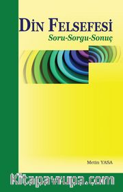 Din Felsefesi <br /> Soru-Sorgu-Sonuç