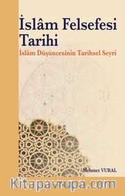 İslam Felsefesi Tarihi <br /> İslam Düşüncesinin Tarihsel Seyri