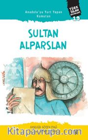 Anadolu’yu Yurt Yapan Komutan Sultan Alparslan / Türk İslam Büyükleri 19
