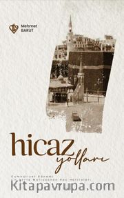 Hicaz Yolları <br /> Cumhuriyet Dönemi Bir Taşra Müftüsünün Hac Hatıraları