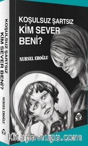 Koşulsuz Şartsız Kim Sever Beni?