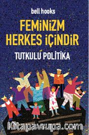 Feminizm Herkes İçindir <br /> Tutkulu Politika (cep boy)