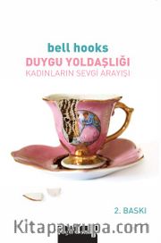 Duygu Yoldaşlığı <br /> Kadınların Sevgi Arayışı