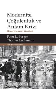 Modernite, Çoğulculuk ve Anlam Krizi <br /> Modern İnsanın Yönelimi