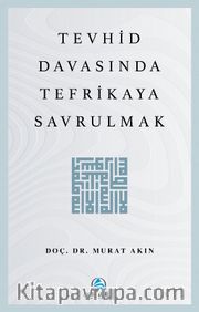 Tevhid Davasında Tefrikaya Savrulmak